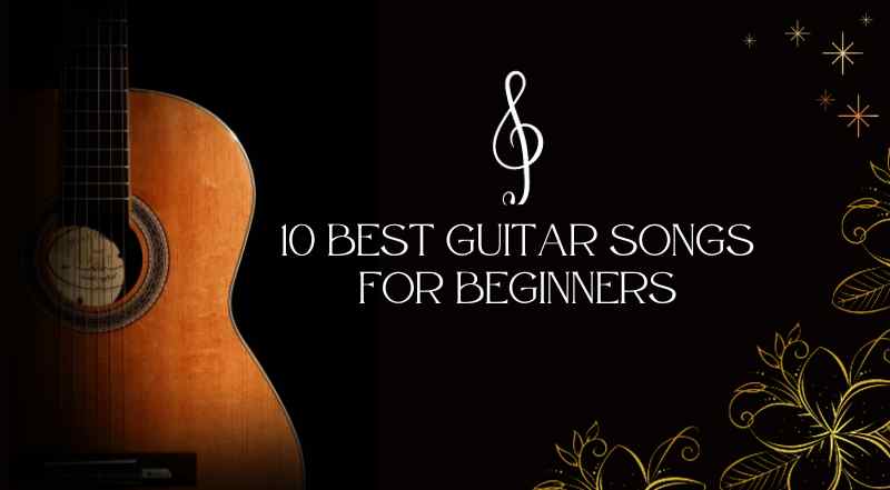 10 Best Guitar Songs for Beginners