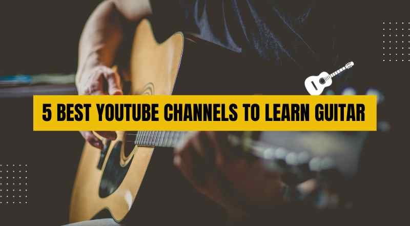 5 Best YouTube Channels to Learn Guitar